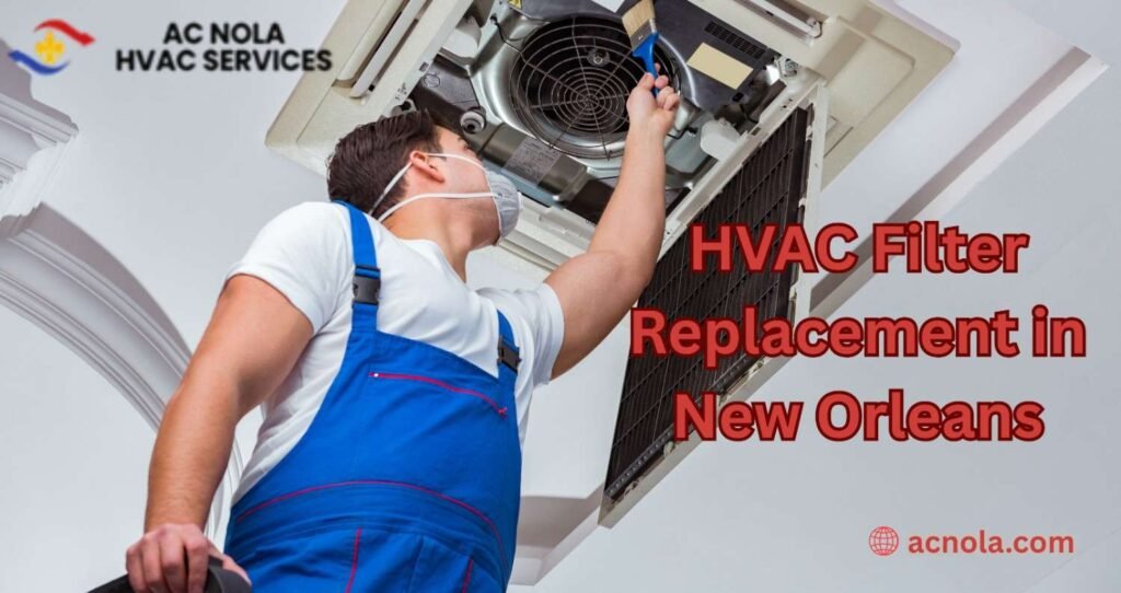 HVAC Filter Replacement in New Orleans: Cut Energy Bills Fast